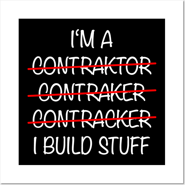 I'm A Contractor Build Stuff Wall Art by Print-Dinner